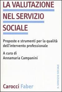 La valutazione nel servizio sociale. Proposte e strumenti per la qualità dell'intervento professionale - copertina