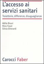 L'accesso ai servizi sanitari. Traiettorie, differenze, disuguaglianze