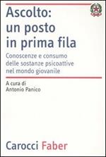 Ascolto: un posto in prima fila. Conoscenze e consumo delle sostanze psicoattive nel mondo giovanile