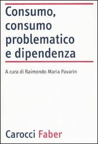 Consumo, consumo problematico e dipendenza - copertina