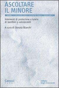 Ascoltare il minore. Interventi di protezione e tutela di bambini e adolescenti - copertina