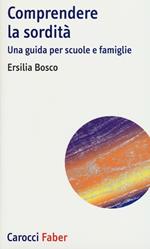 Comprendere la sordità. Una guida per scuole e famiglie