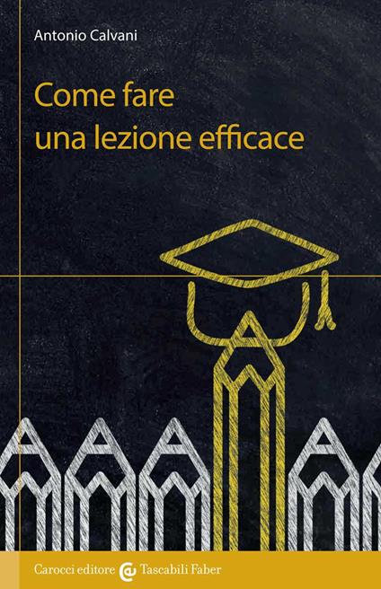 Come fare una lezione efficace - Antonio Calvani - copertina