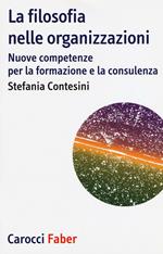 La filosofia nelle organizzazioni. Nuove competenze per la formazione e la consulenza