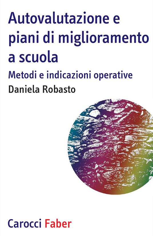 Autovalutazione e piani di miglioramento a scuola. Metodi e indicazioni operative - Daniela Robasto - copertina