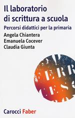 Il laboratorio di scrittura espressiva. Percorsi didattici per la primaria