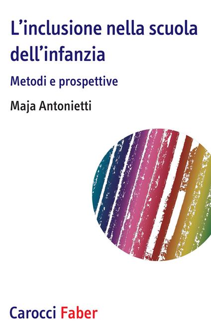 L' inclusione nella scuola dell'infanzia. Metodi e prospettive - Maja Antonietti - copertina