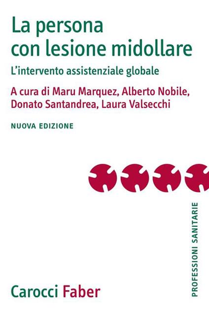 La persona con lesione midollare. L'intervento assistenziale globale. Nuova ediz. - copertina