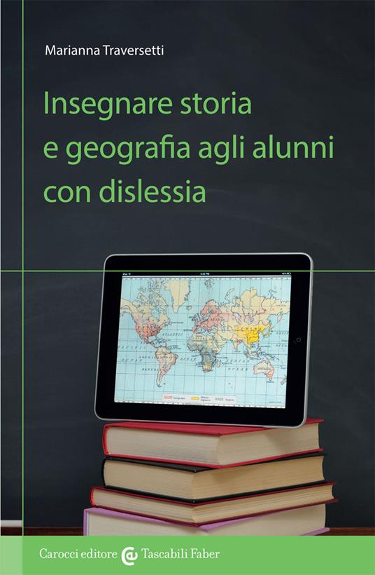 Insegnare storia e geografia agli alunni con dislessia - Marianna Traversetti - copertina