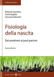 Fisiologia della nascita. Dai prodromi al post-partum. Nuova ediz.