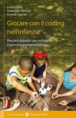 Giocare con il coding nell'infanzia. Percorsi didattici per sviluppare il pensiero computazionale