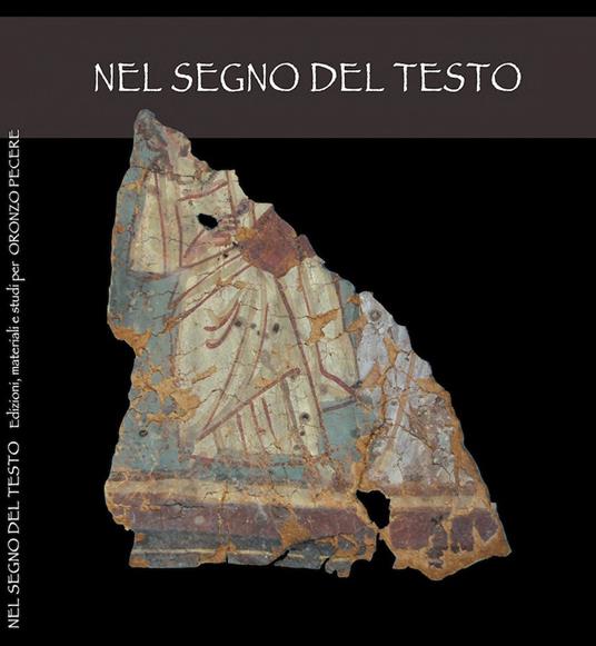 Nel segno del testo. Edizioni, materiali e studi per Oronzo Pecere - copertina