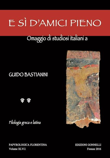 E sì d'amici pieno. Omaggio di studiosi italiani a Guido Bastianini - copertina