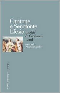 Caritone e Senofonte Efesio. Inediti di Giovanni Lami - copertina