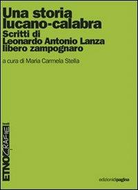 Una storia lucano-calabra. Scritti di Antonio Lanza libero zampognaro - M. Carmela Stella - copertina