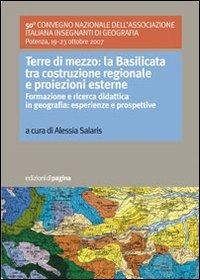 Terre di mezzo. La Basilicata tra costruzione regionale e proiezioni esterne. (Formazione e ricerca didattica in geografia: esperienze e prospettive) - copertina