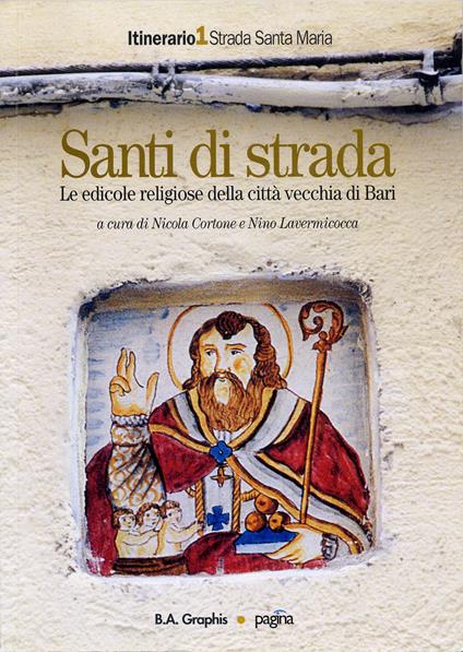 Santi di strada. Le edicole religiose della città vecchia di Bari. Ediz. illustrata. Vol. 1: Strada Santa Maria - copertina