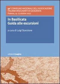 In Basilicata. Guida alle escursioni. 50º Convegno nazionale dell'Associazione Italiana Insegnanti di Geografia (Potenza, 19-23 ottobre 2007) - Luigi Stanzione - copertina