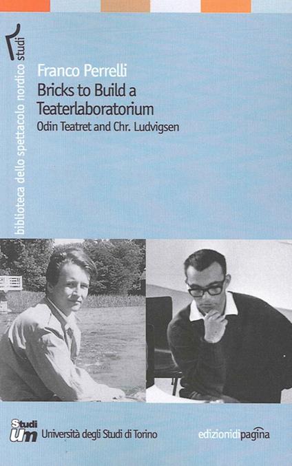 Bricks to build a teaterlaboratorium. Odin Teatret and Chr. Ludvigsen - Franco Perrelli - copertina