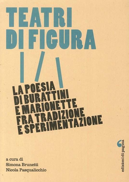 Teatri di figura. La poesia di burattini e marionette fra tradizione e sperimentazione - copertina