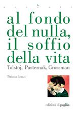 Al fondo del nulla, il soffio della vita. Tolstoj, Pasternak, Grossman