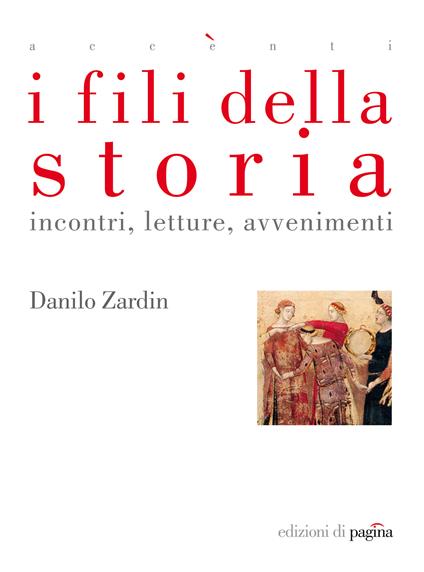 I fili della storia. Incontri, letture, avvenimenti - Danilo Zardin - ebook