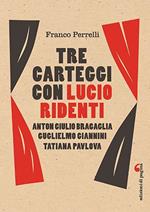 Tre carteggi con Lucio Ridenti. Anton Giulio Bracaglia, Guglielmo Giannini, Tatiana Pavolova