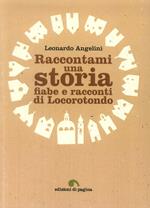 Raccontami una storia. Fiabe e racconti di Locorotondo