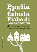 Puglia in fabula. Fiabe di Locorotondo dalla raccolta di Leonardo Angelini