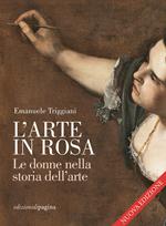 L' arte in rosa. Le donne nella storia dell'arte