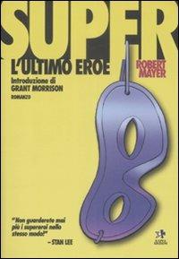 Super. L'ultimo eroe - Robert Mayer - copertina