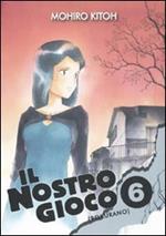 Il nostro gioco (Bokurano). Vol. 6