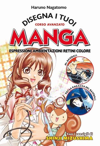 Disegna i tuoi manga. Espressioni, ambientazioni, retini, colore. Ediz. illustrata - Haruno Nagatomo - copertina