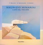 Maurizio Minarini. L'arte del togliere. Ediz. illustrata