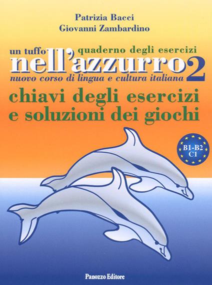 Un tuffo nell'azzurro. Quaderno degli esercizi. Chiavi degli esercizi e soluzioni dei giochi. Vol. 2 - Patrizia Bacci,Giovanni Zambardino - copertina