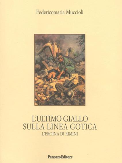 L'ultimo giallo sulla Linea Gotica. L'eroina di Rimini - Federicomaria Muccioli - copertina