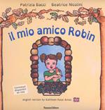 Il mio amico Robin. Ediz. italiana e inglese