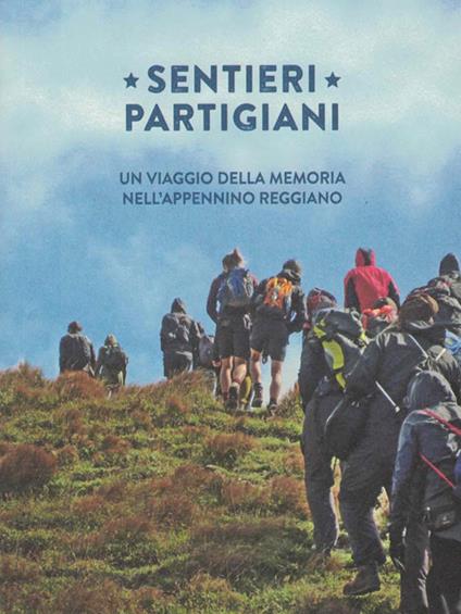 Sentieri partigiani. Un viaggio della memoria nell'Appennino reggiano - copertina