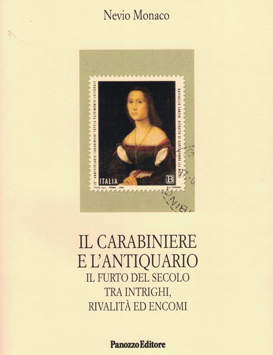 Il carabiniere e l'antiquario. Il furto del secolo tra intrighi, rivalità ed encomi - Nevio Monaco - copertina