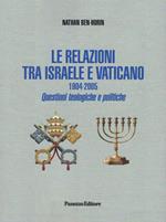 Le relazioni tra Israele e Vaticano. 1904-2005. Questioni teologiche e politiche. Ediz. integrale