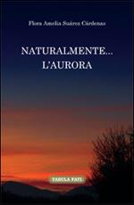 Naturalmente... l'aurora. Ediz. italiana e spagnola