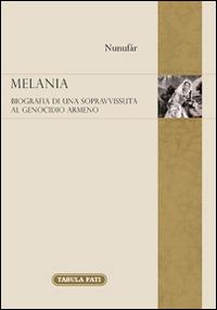 Melania. Biografia di una sopravvissuta al genocidio degli armeni - Nunufár - copertina