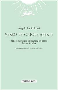 Verso le scuole aperte. Un'esperienza educativa in atto: Icaro Studio - Angelo Lucio Rossi - copertina