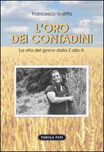 L'oro dei contadini. La vita del grano dalla Z alla A