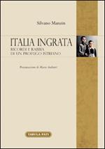 Italia ingrata. Ricordi e rabbia di un profugo istriano