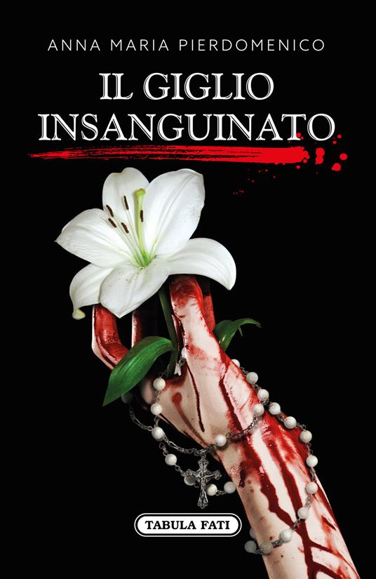 Il giglio insanguinato - Anna Maria Pierdomenico - copertina