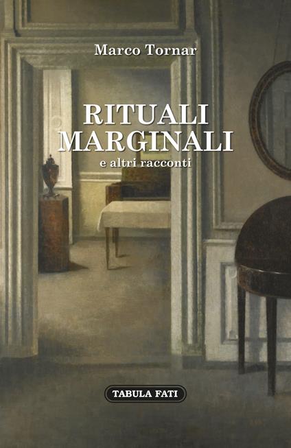 Rituali marginali e altri racconti (1985-1992) - Marco Tornar - copertina