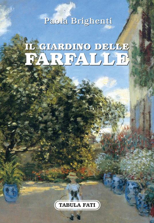 Il giardino delle farfalle - Paola Brighenti - Libro - Tabula Fati - Carta  da visita | laFeltrinelli