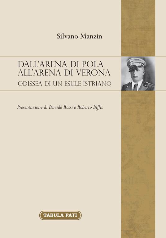 Dall'arena di Pola all'Arena di Verona. Odissea di un esule Istriano - Silvano Manzin - copertina