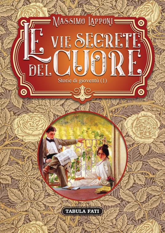 Le vie segrete del cuore. Vol. 1: Storie di gioventù. - Massimo Lapponi - copertina